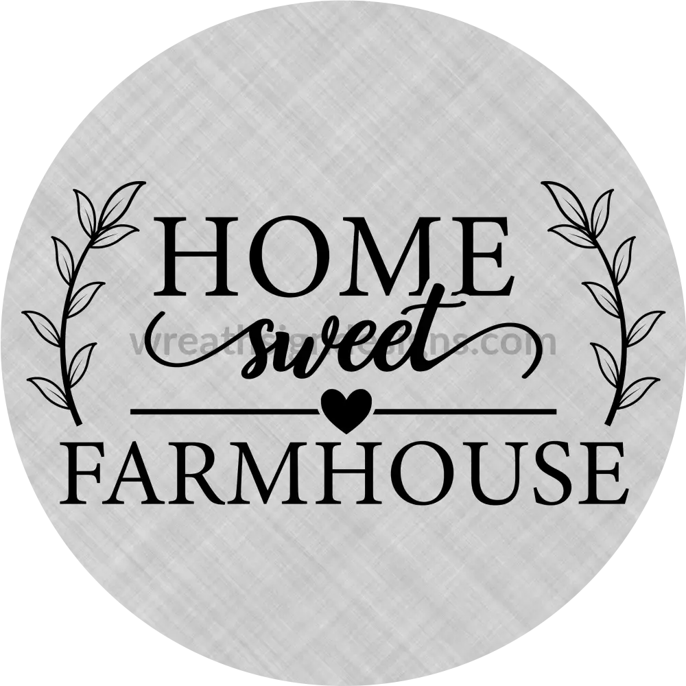 Home Sweet Farmhouse Grey Everyday Metal Wreath Sign 6’