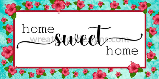 Home Sweet Hibiscus On Blue Floral- Metal Sign