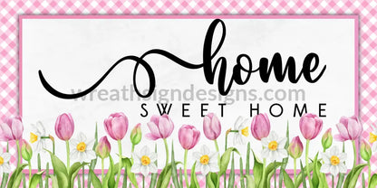 Home Sweet Tulips And Daffodils Spring 12X6 Metal Sign