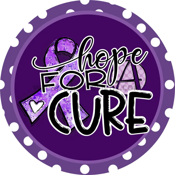 Hope For A Cure-Alzheimers Awareness- Circle Metal Sign 8 Circle
