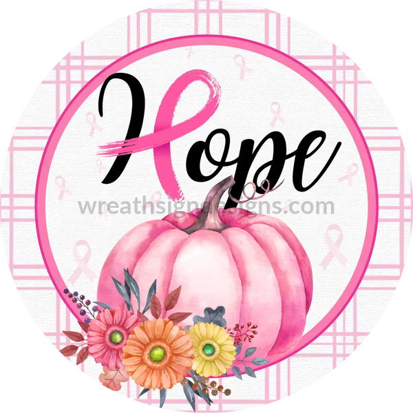 Hope Pink Pumpkins Believe Breast Cancer Awareness- Metal Sign 8