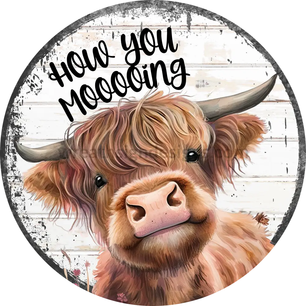 How You Mooooing - Highland Cow Metal Sign 6’