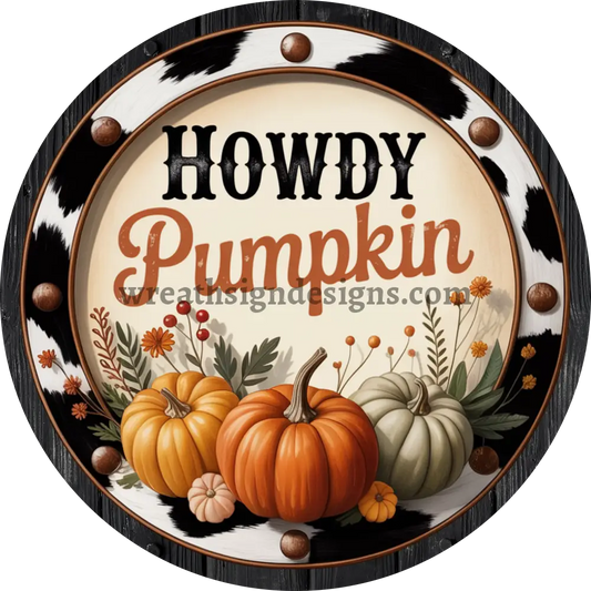Howdy Pumpkin Western cow print pumpkin metal fall wreath sign MS-1573