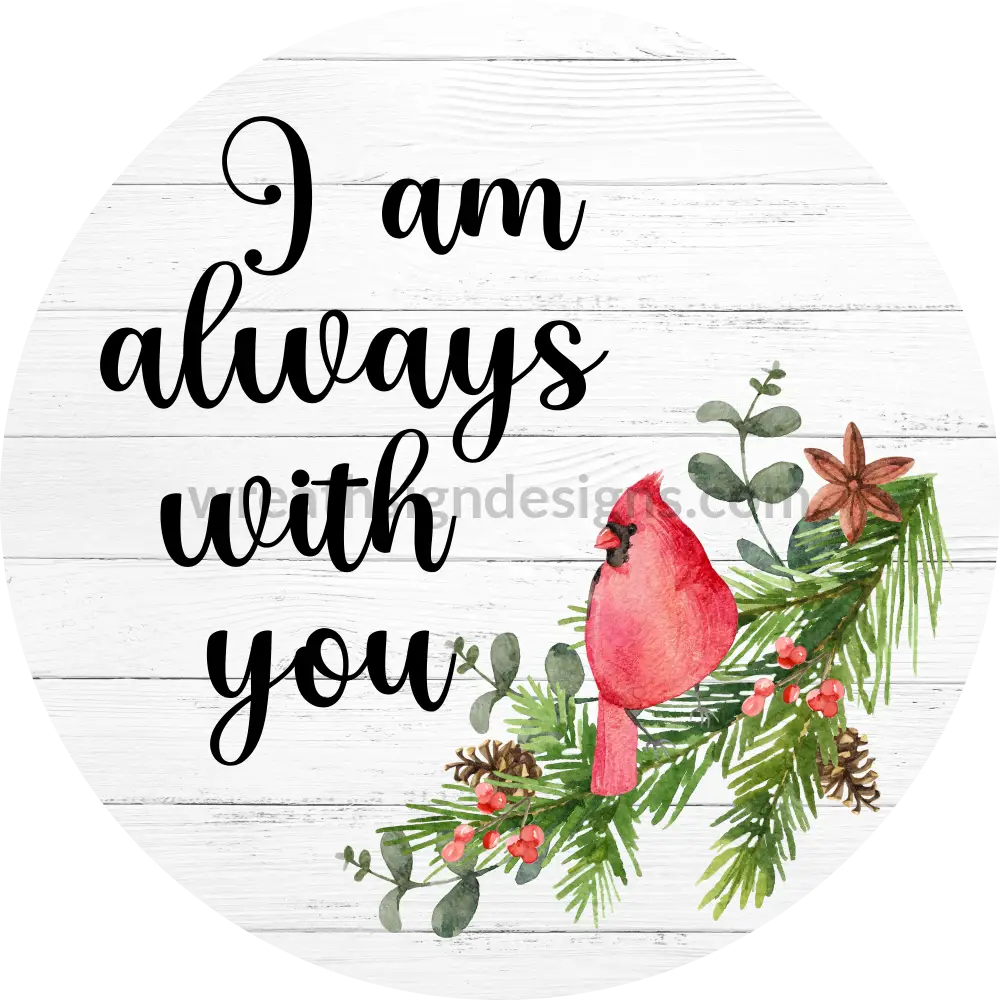 I Am Always With You Cardinal- Memorial-Loss Metal Sign 8