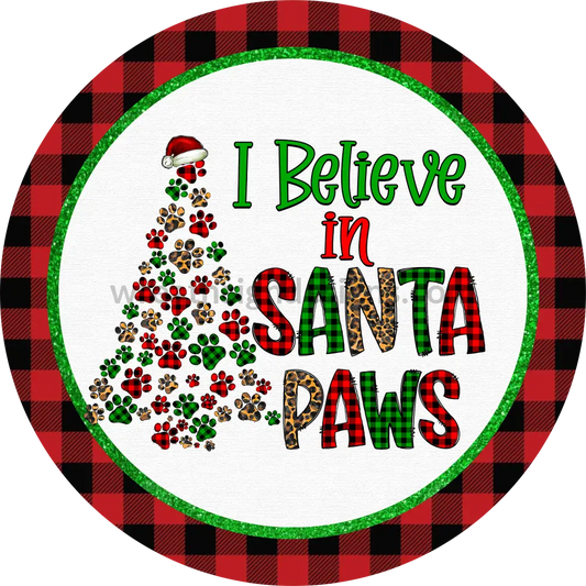 I Believe In Santa Paws- Christmas Metal Signs 8