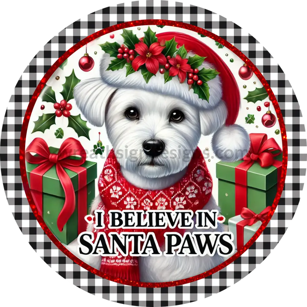 I Believe In Santa Paws White Dog Christmas Metal Signs