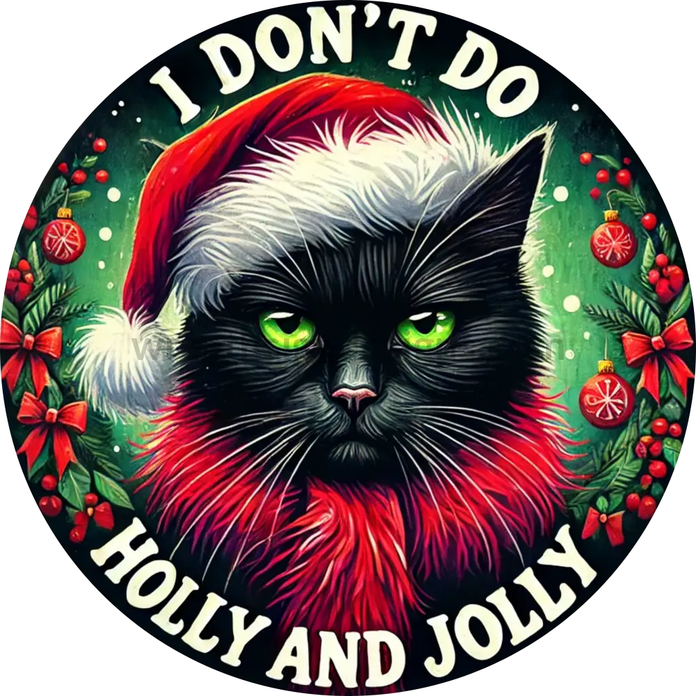 I Don’t Do Holly And Jolly Black Cat- Christmas Metal Signs