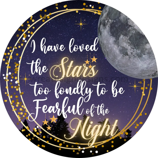 I Have Loved The Star Too Fondly To Be Fearful Of Night- Moon And Stars Metal Wreath Sign 8