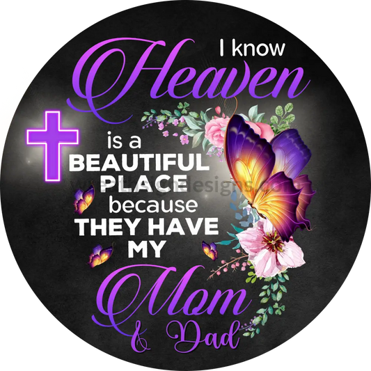 I Know Heaven Is A Beautiful Place- Mom And Dad Memorial-Round Metal Signs