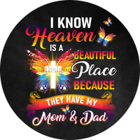 I Know Heaven Is A Beautiful Place Rainbow Butterfly- Mom And Dad Memorial-Round Metal Signs 6