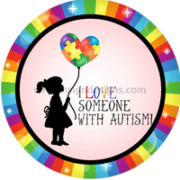 I Love Someone With Autism- Girl Balloon Metal Sign 8