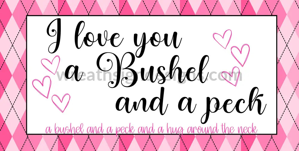 I Love You A Bushel And Peck- Pink Argyle 6X12- Metal Wreath Sign