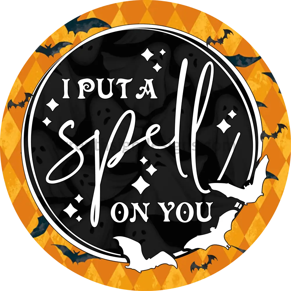 I Put A Spell On You Bats And Orange Harlequin - Halloween- Metal Sign 6 Circle