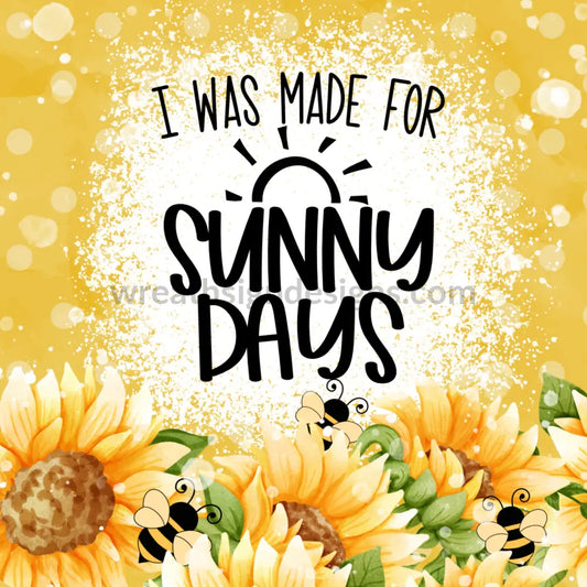 I Was Made For Sunny Days-Sunflower And Bees Wreath Metal Sign 8