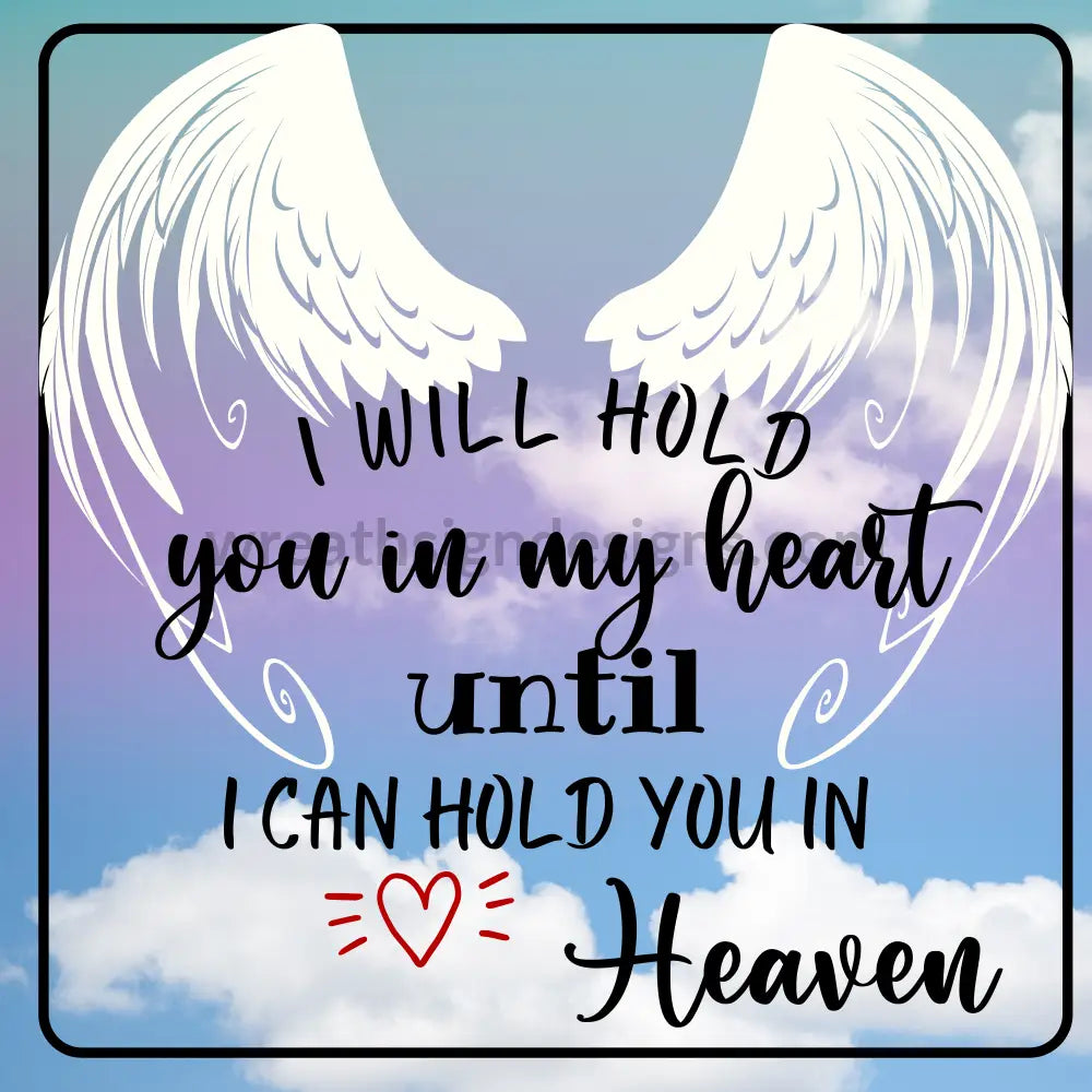 I Will Hold You In My Heart Until Can Heaven-Angel Wings- Memorial-Loss Metal Sign 8