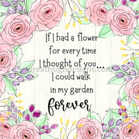 If I Had A Flower For Every Time Thought Of You- Memorial-Loss Metal Sign 8