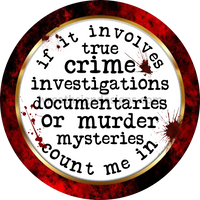 If It Involves True Crime-Count Me In-True Crime Metal Sign 8