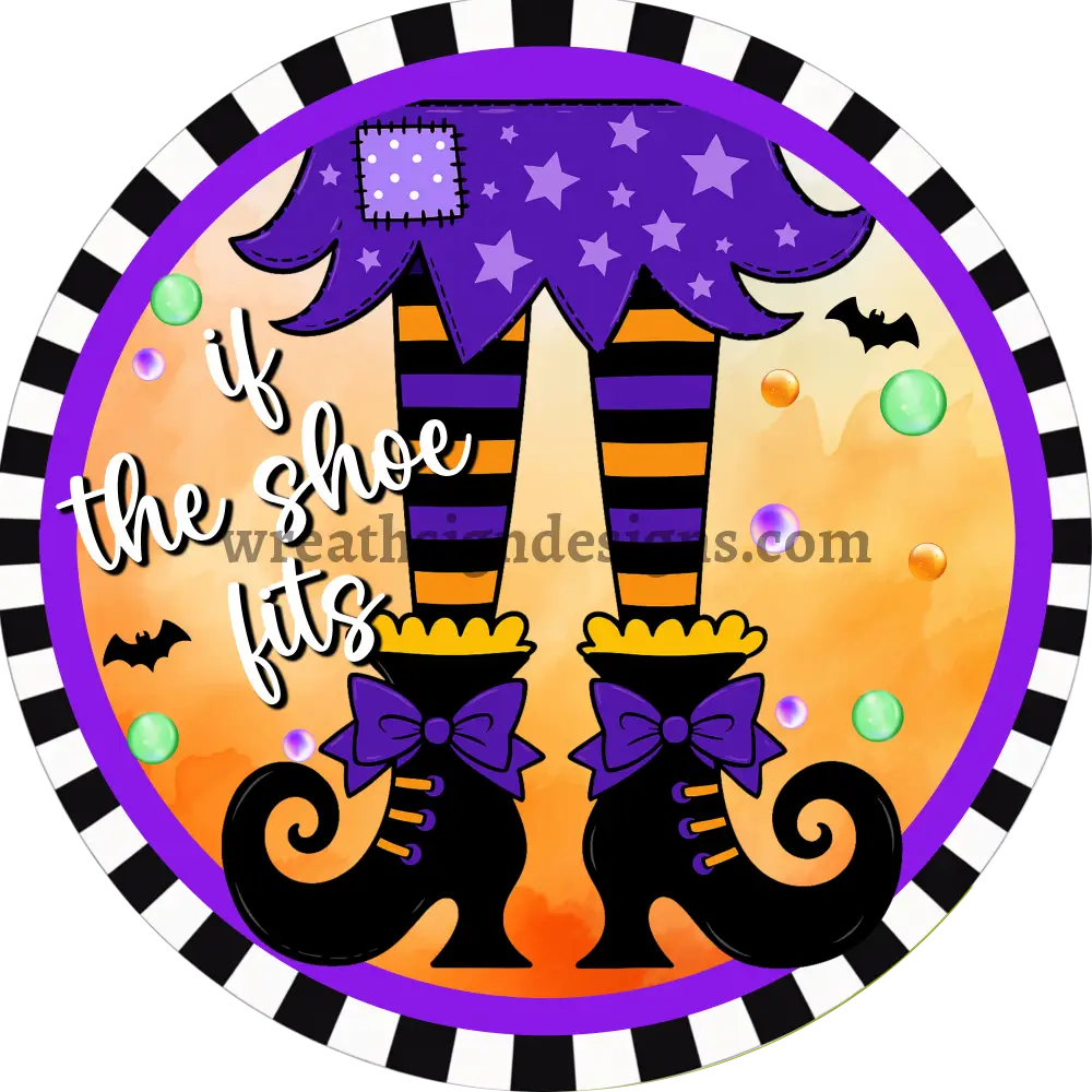 If the Shoe Fits- Halloween Witch Metal Wreath Sign MS-1332 6’’