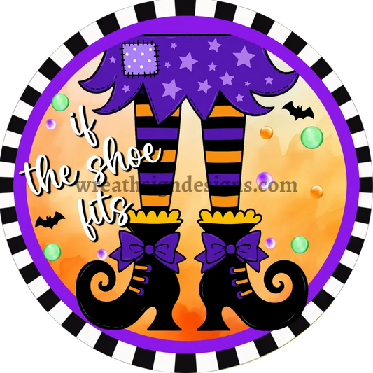 If the Shoe Fits- Halloween Witch Metal Wreath Sign MS-1332 6’’