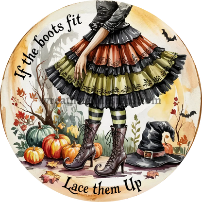 If the Shoe Fits Lace them Up- Halloween Witch Metal Wreath Sign MS-1354 8’’