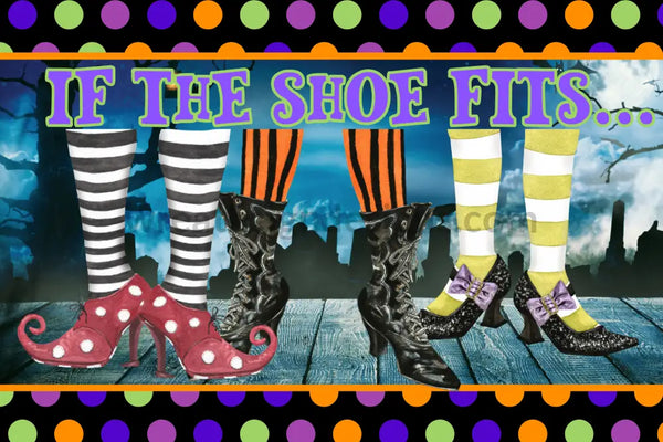 If The Shoe Fits-Witches Boots 12X8 Metal Sign