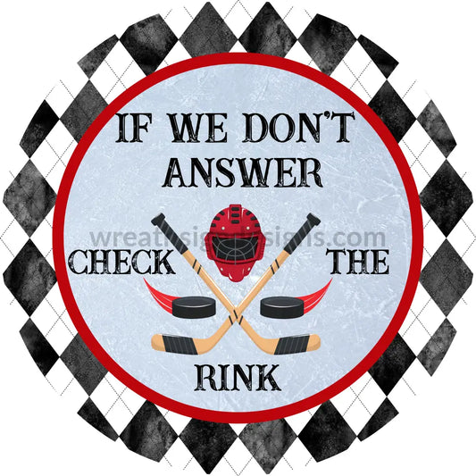 If We Dont Answer Check The Rink-Hockey Circle Metal Wreath Sign 6