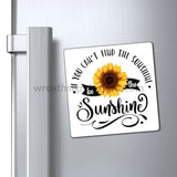 If You Can’t Find The Sunshine Be The Magnets 4’ × Paper Products