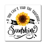 If You Can’t Find The Sunshine Be The Magnets Paper Products