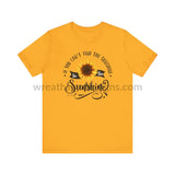 If You Can’t Find The Sunshine - Be The Sunflower - Unisex Jersey Short Sleeve Tee Gold / S T -
