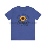 If You Can’t Find The Sunshine - Be The Sunflower - Unisex Jersey Short Sleeve Tee Heather True