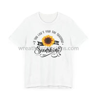 If You Can’t Find The Sunshine - Be The Sunflower - Unisex Jersey Short Sleeve Tee T - Shirt