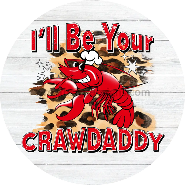 Ill Be Your Crawdaddy Crawfish Metal Sign 6