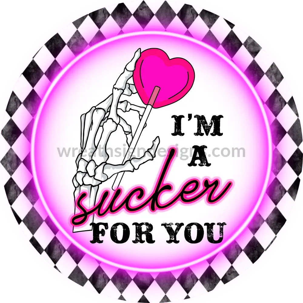 Im A Sucker For You Skeleton And Lollipop-Round Valentine Wreath Sign 6