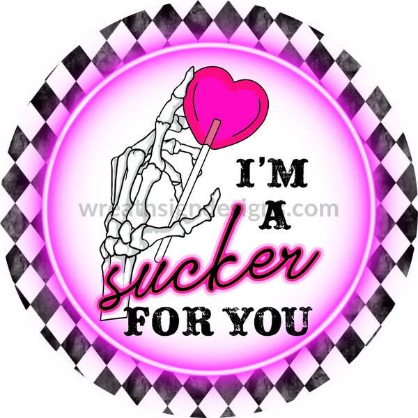 Im A Sucker For You Skeleton And Lollipop-Round Valentine Wreath Sign 6