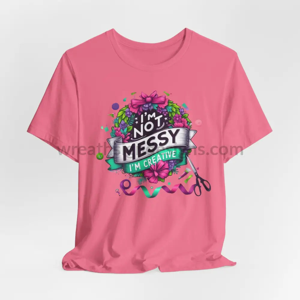 I’m Not Messy Creative- Unisex Jersey Short Sleeve Tee Charity Pink / S T-Shirt