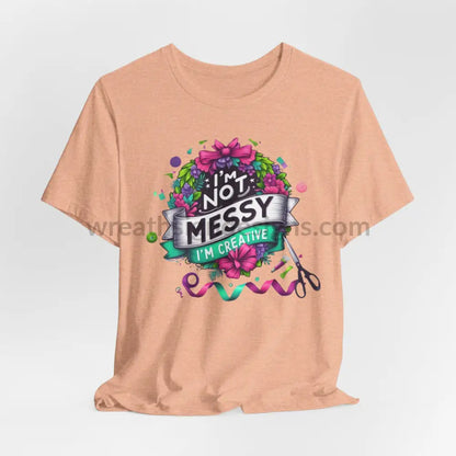 I’m Not Messy Creative- Unisex Jersey Short Sleeve Tee Heather Peach / S T-Shirt