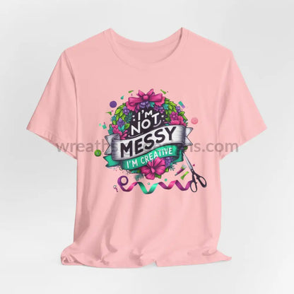 I’m Not Messy Creative- Unisex Jersey Short Sleeve Tee Pink / S T-Shirt