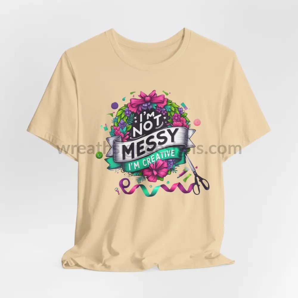 I’m Not Messy Creative- Unisex Jersey Short Sleeve Tee Soft Cream / S T-Shirt