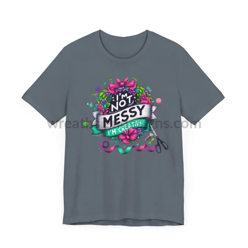 I’m Not Messy Creative- Unisex Jersey Short Sleeve Tee T-Shirt