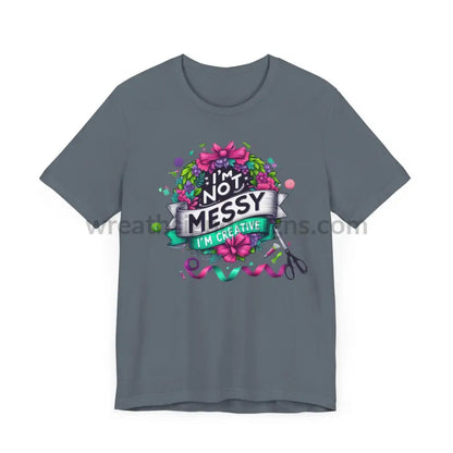 I’m Not Messy Creative- Unisex Jersey Short Sleeve Tee T-Shirt