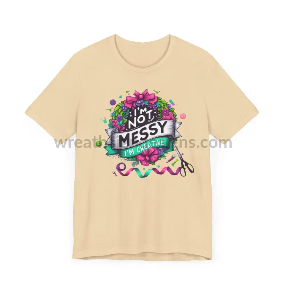 I’m Not Messy Creative- Unisex Jersey Short Sleeve Tee T-Shirt