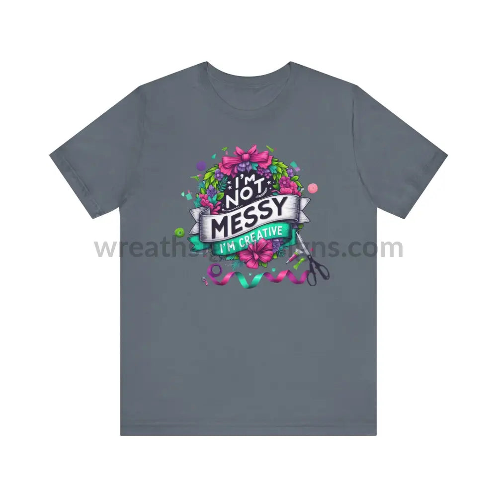 I’m Not Messy Creative- Unisex Jersey Short Sleeve Tee T-Shirt