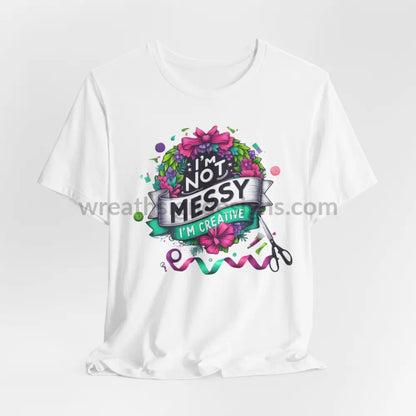 I’m Not Messy Creative- Unisex Jersey Short Sleeve Tee White / S T-Shirt