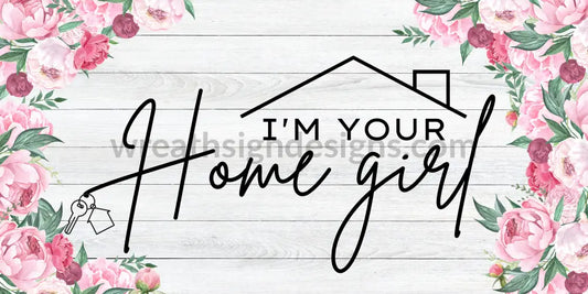 Im Your Home Girl Pink Peonies- Realtor Real Estate 12X6 Metal Wreath Sign