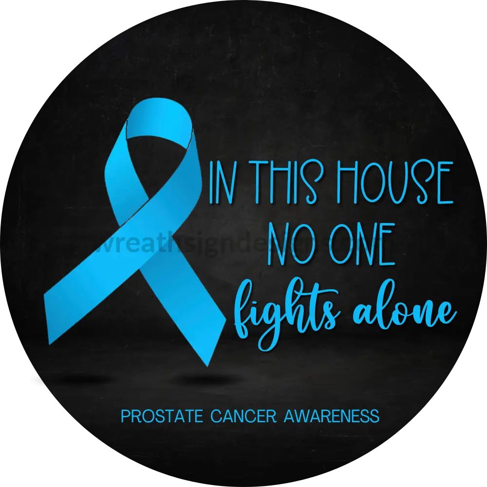 In This House No One Fights Alone- Blue Prostate Awareness Ribbon- Square Metal Sign 8 Circle
