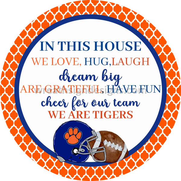 In This House We Are Tigers!- Blue And Orange- Football Circle Metal Sign 6