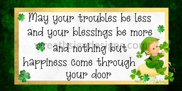 Irish Blessing- May Your Troubles Be Less- Little Leprechaun 12X6-Metal Wreath Sign