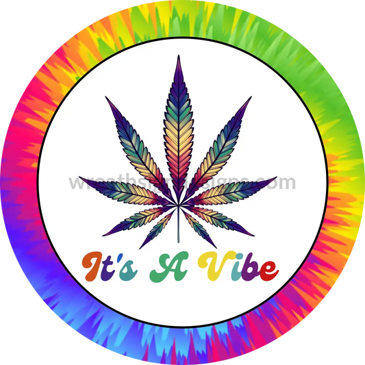 Its A Vibe- Tiedye Cannabis Metal Sign 6