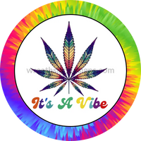 Its A Vibe- Tiedye Cannabis Metal Sign 6