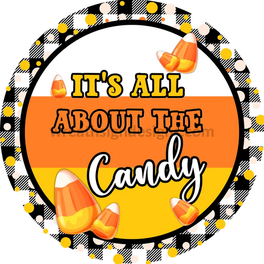 Its All About The Candy- Candy Corn Metal Wreath Sign Round